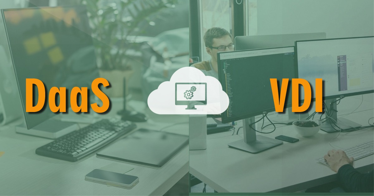 DaaS vs VDI – What’s the Difference?